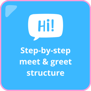 Step-by-step meet & greet structure