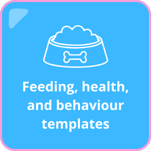 Feeding, health, and behaviour templates