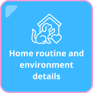 Home routine and environment details