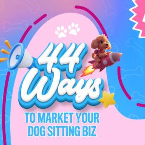Paws to Profit - 44 Ways to Market Your Dog Sitting Biz